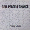 The Peace Choir - Give Peace a Chance